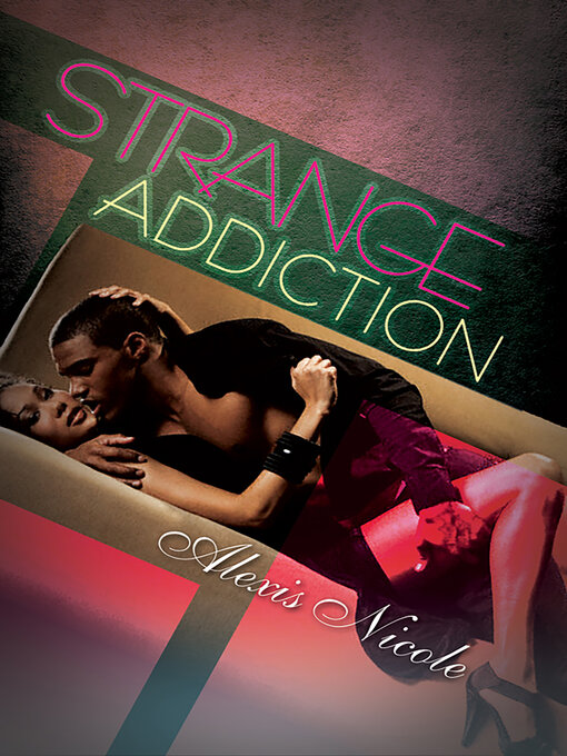 Title details for Strange Addiction by Alexis Nicole - Available
